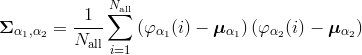 \bm{\Sigma}_{\alpha_1, \alpha_2} = \frac{1}{N_{\rm all}} \sum_{i=1}^{N_{\rm all}} \left( \varphi_{\alpha_1} (i) - \bm{\mu}_{\alpha_1} \right) \left( \varphi_{\alpha_2} (i) - \bm{\mu}_{\alpha_2} \right)