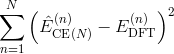 \sum_{n=1}^N \left( \hat E_{{\rm CE} (N)}^{(n)} - E_{\rm{DFT}}^{(n)}  \right)^2